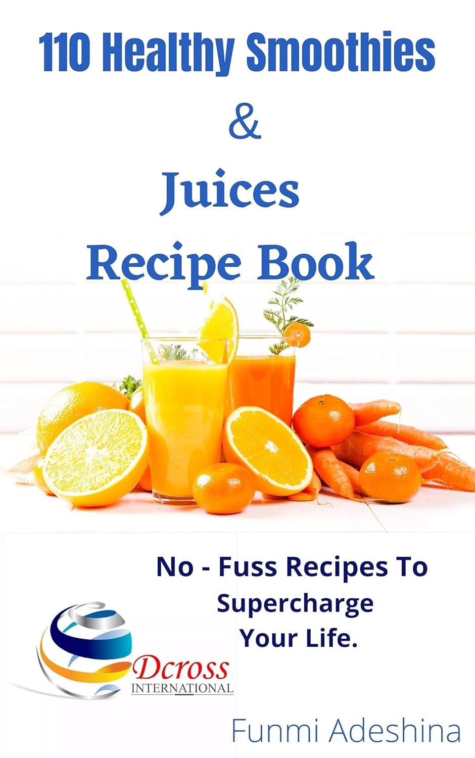 110 Healthy Smoothies & Juices Recipe Book eBook Adeshina, Funmi