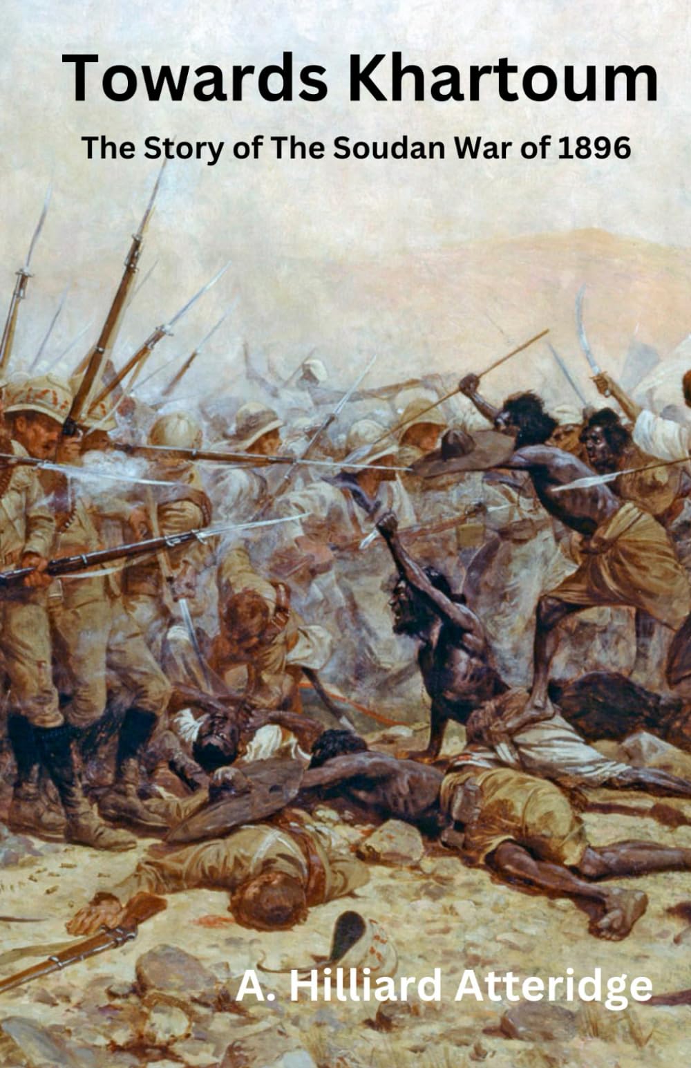 Towards Khartoum: The Story of The Soudan War of 1896