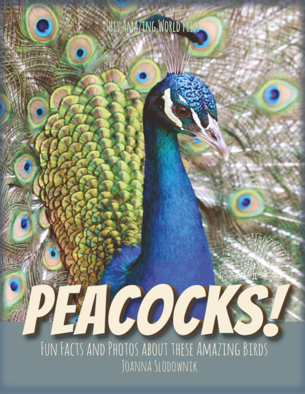 Peacocks! Fun Facts and Photos About These Amazing Birds for Kids (Bird Books for Kids)