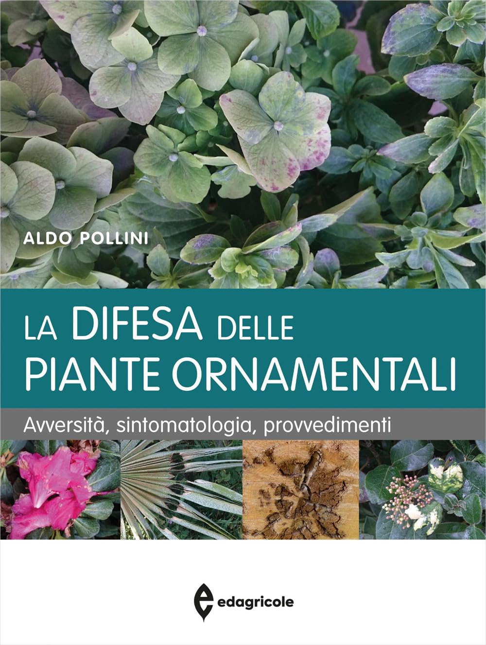 La difesa delle piante ornamentali. Avversità, sintomatologia, provvedimenti