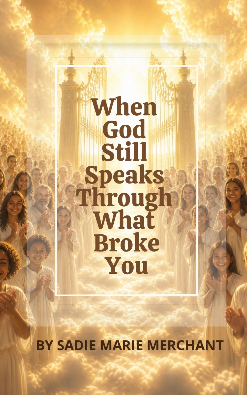When God Still Speaks Through What broke You: A Journey of Faith, Loss, Healing, and Restoration