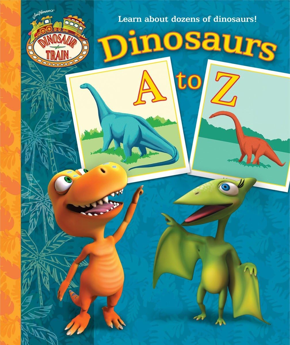 Dinosaur Train: Dinosaurs A to Z Board book – 9 August 2011