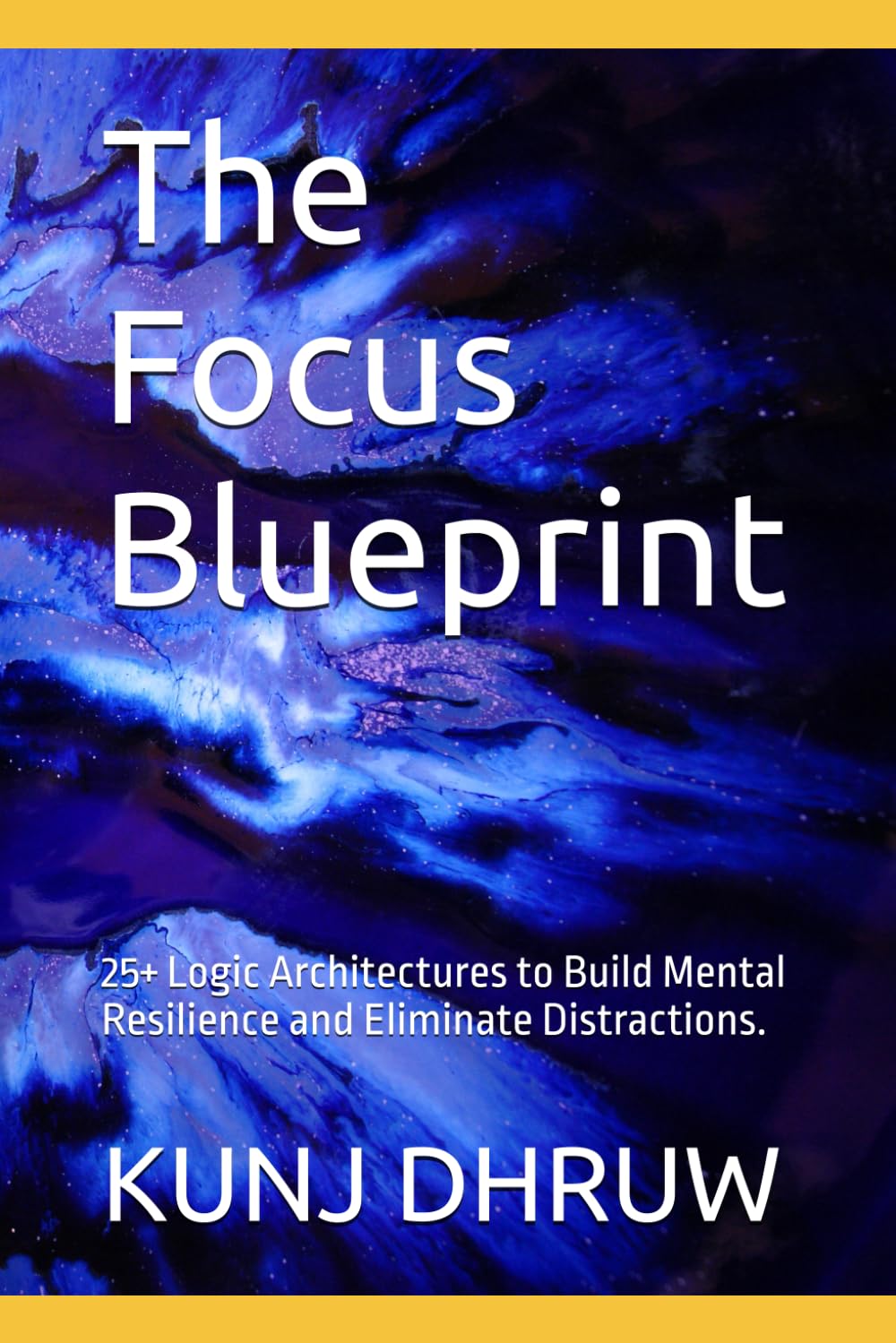 The Focus Blueprint: 25+ Logic Architectures to Build Mental Resilience and Eliminate Distractions.