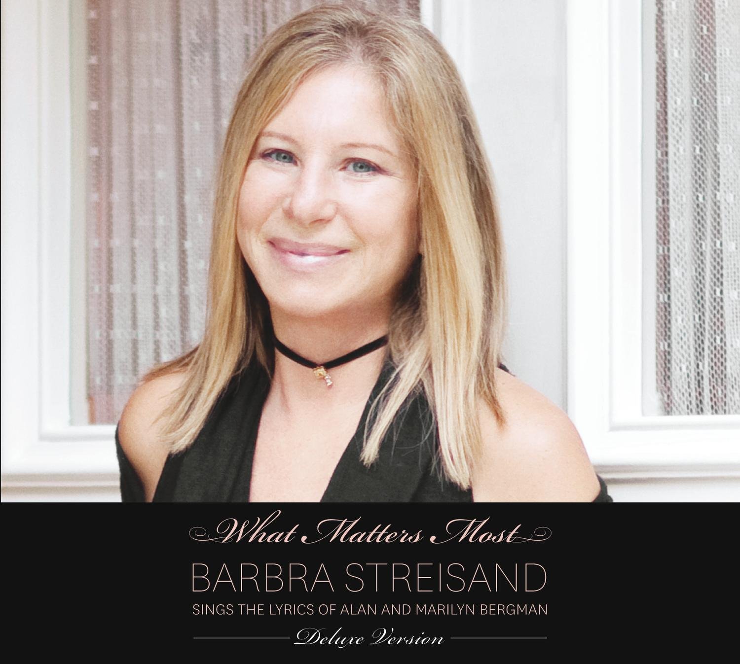 What Matters Most : Barbra Streisand Sings the Lyrics of Alan and Marilyn Bergman (Deluxe) [Audio CD] Barbra Streisand; Multi-Artistes and Peter Matz