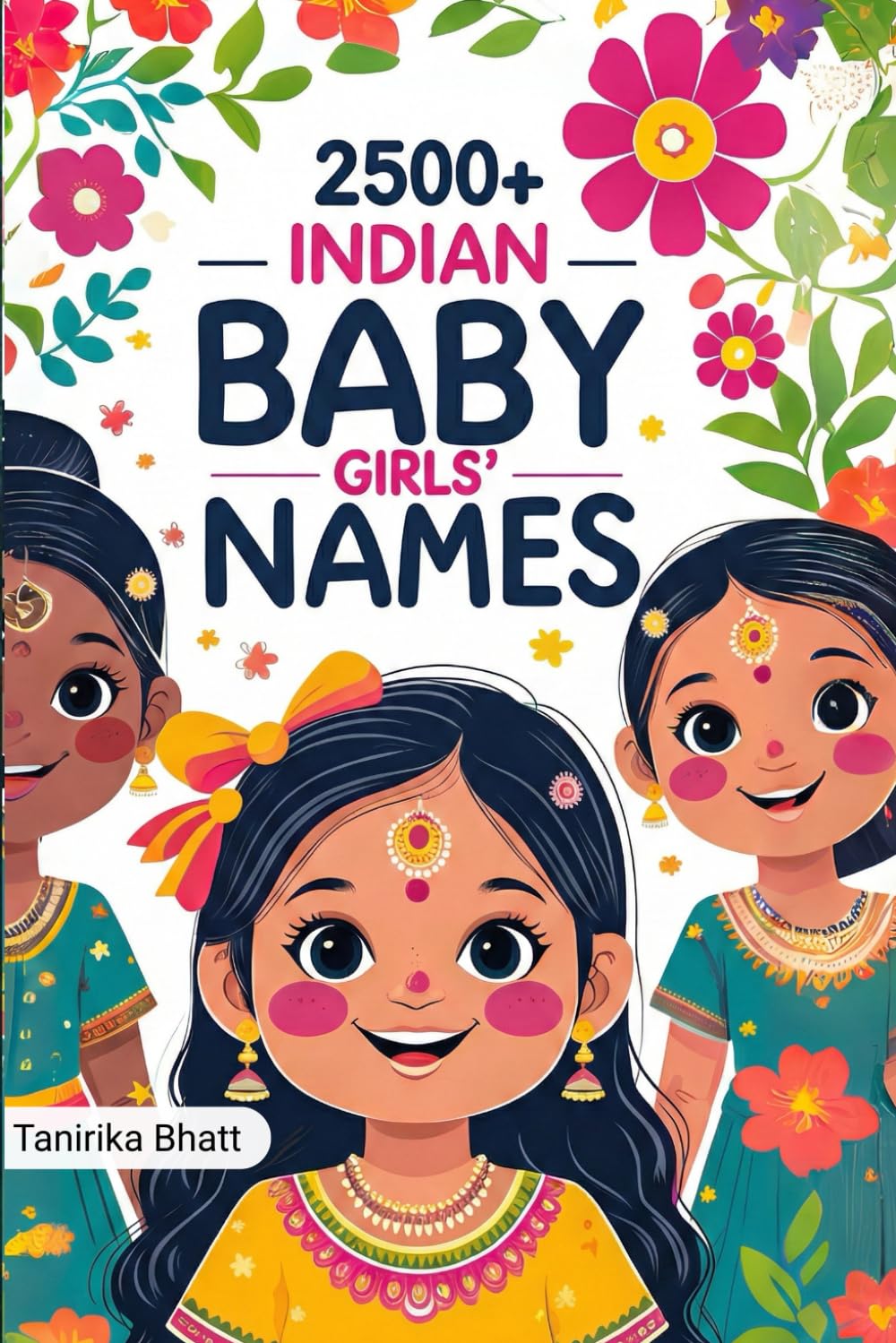 2500 Indian Baby Girl Names: A Guide for New or Expecting Parents (Baby Names - A Guide for New Parents)