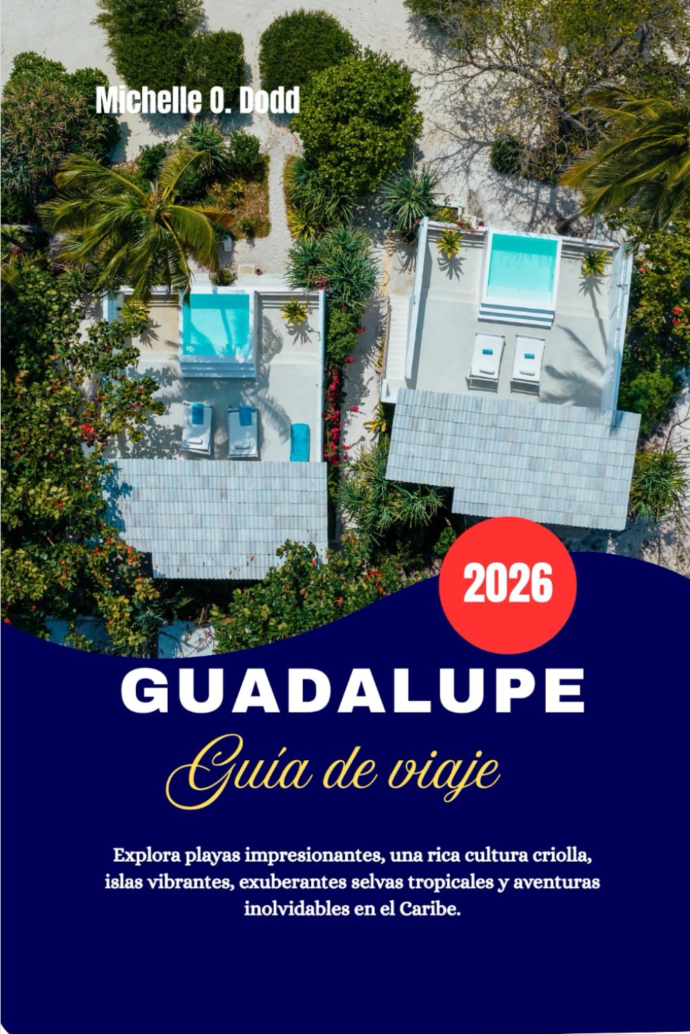 GUADALUPE Guía de viaje 2026: Explora playas impresionantes, una rica cultura criolla, islas vibrantes, exuberantes selvas tropicales y aventuras inolvidables en el Caribe.