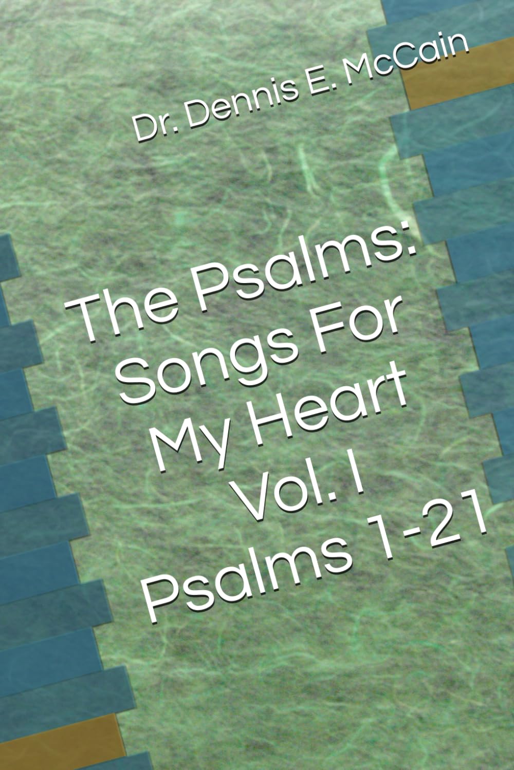 The Psalms: Songs For My Heart, Volume I