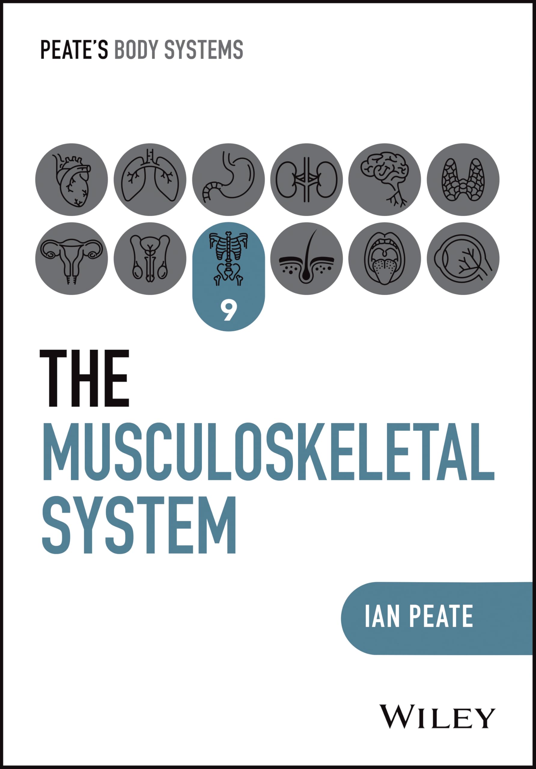The Musculoskeletal System: 9 (Peate's Body Systems)