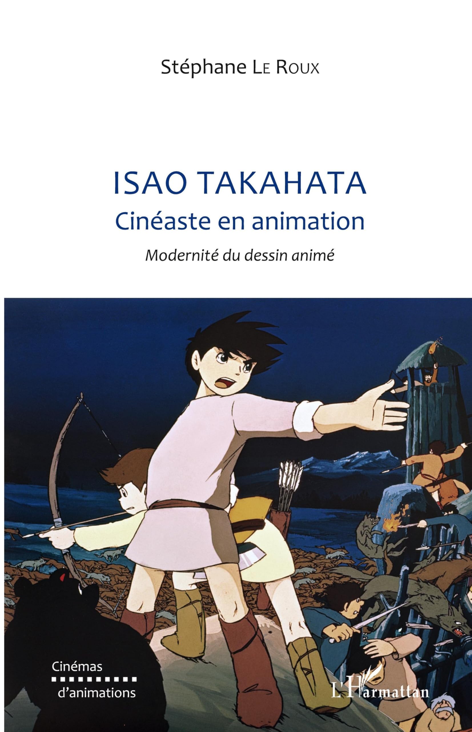 Isao Takahata Cinéaste en animation l'ouvrage critique majeur sur le dessin animé