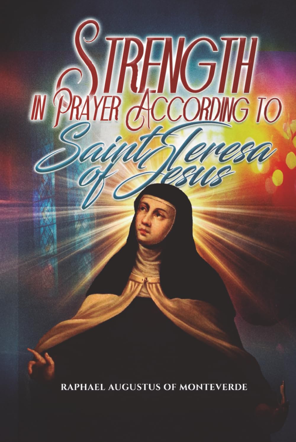 Strength in Prayer According to Saint Teresa of Jesus