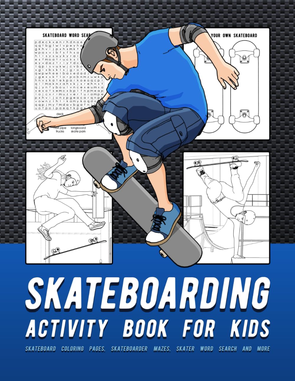 Skateboarding Activity Book For Kids: Skateboard Coloring Pages, Skateboarder Mazes, Skater Word Search And More
