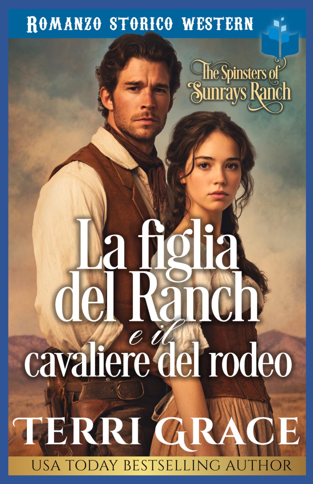 La figlia del ranch e il cavaliere del rodeo: Romance storico western (Le Donne di Sunray Ranch)