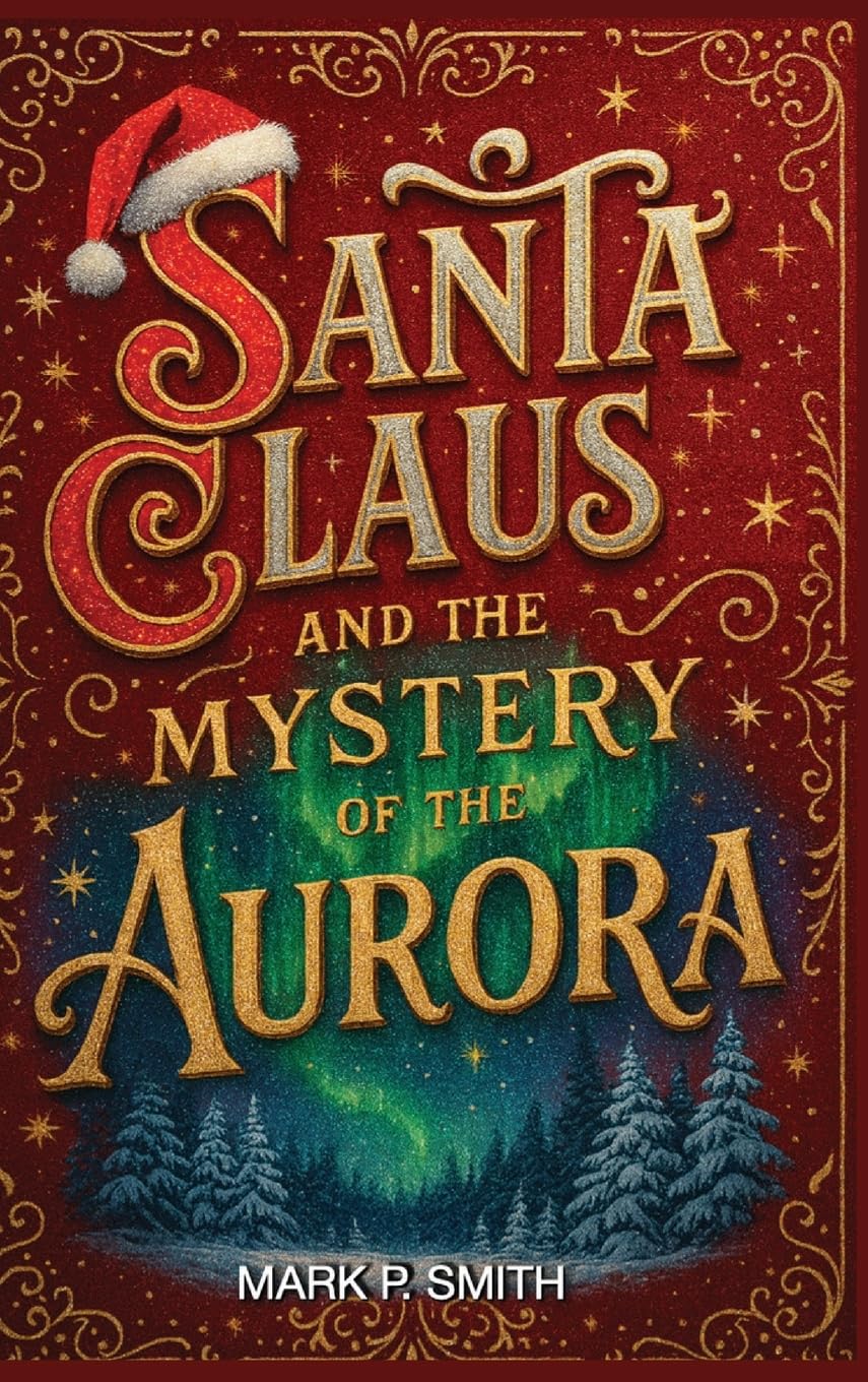 Santa Claus and the mystery of the Aurora: The quest to restore Christmas magic