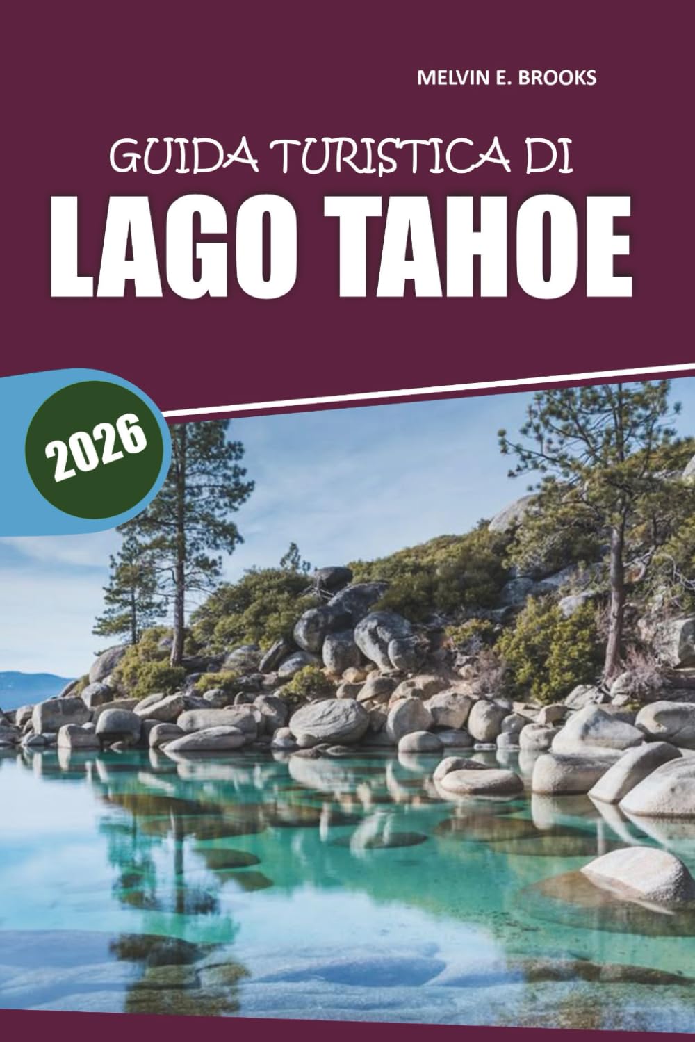 Guida di viaggio sul Lago Tahoe 2026: Il tuo manuale essenziale per esplorare spiagge, sentieri panoramici, avventure all'aperto, ristorazione e attività tutto l'anno nella regione della Sierra Nevada