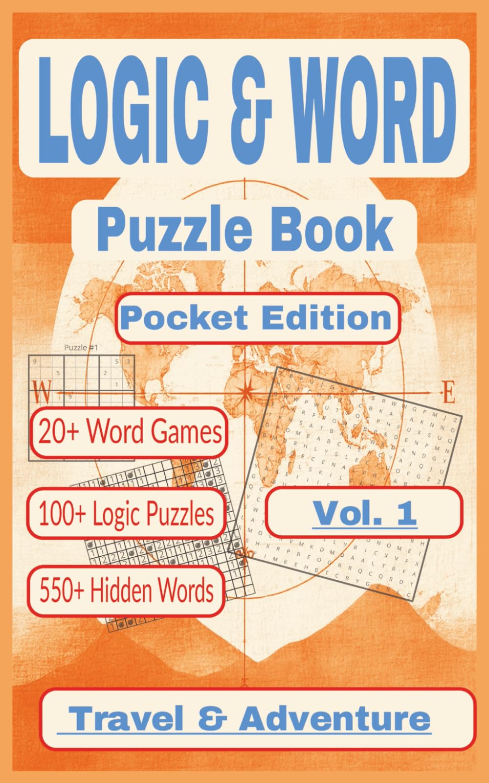 Logic & Word Puzzle Book, Pocket Edition: Over 100 logic puzzles, 27 word games, and 580 hidden words for Travel & Adventure (Pocket Logic & Word Puzzle Book Series)