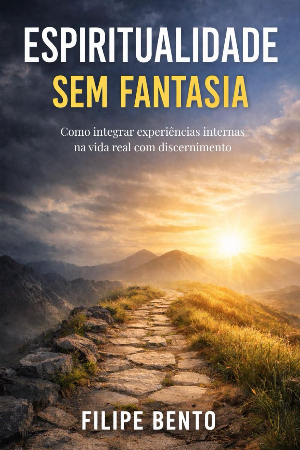 Espiritualidade Sem Fantasia: Como integrar experiências internas na vida real com discernimento