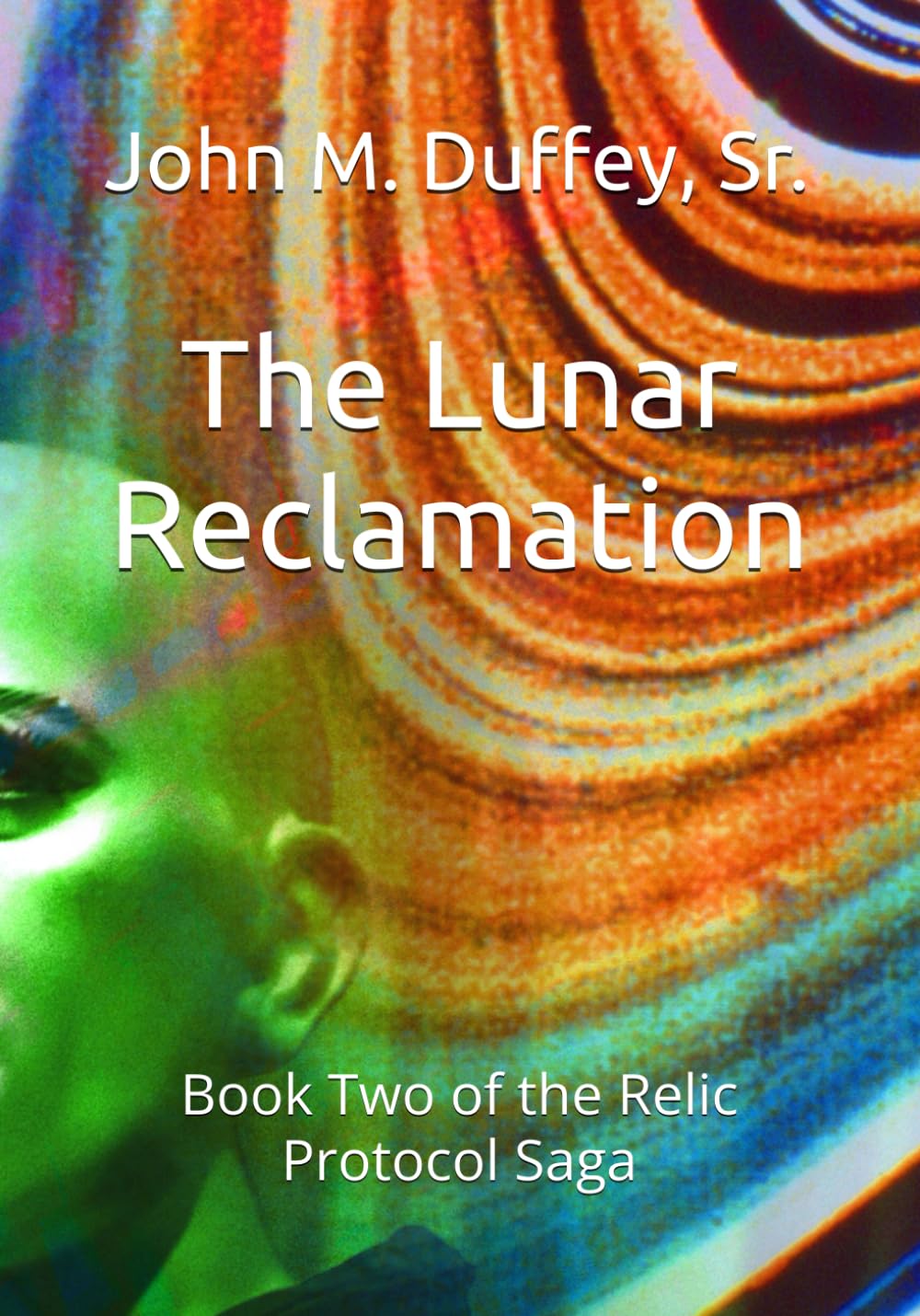 The Lunar Reclamation: Book Two of the Relic Protocol Saga