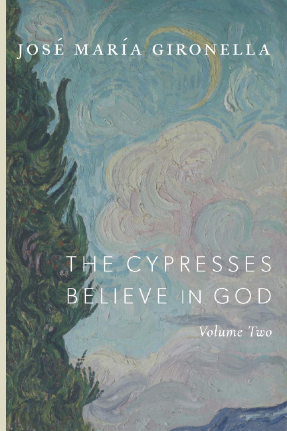 The Cypresses Believe in God: Volume Two