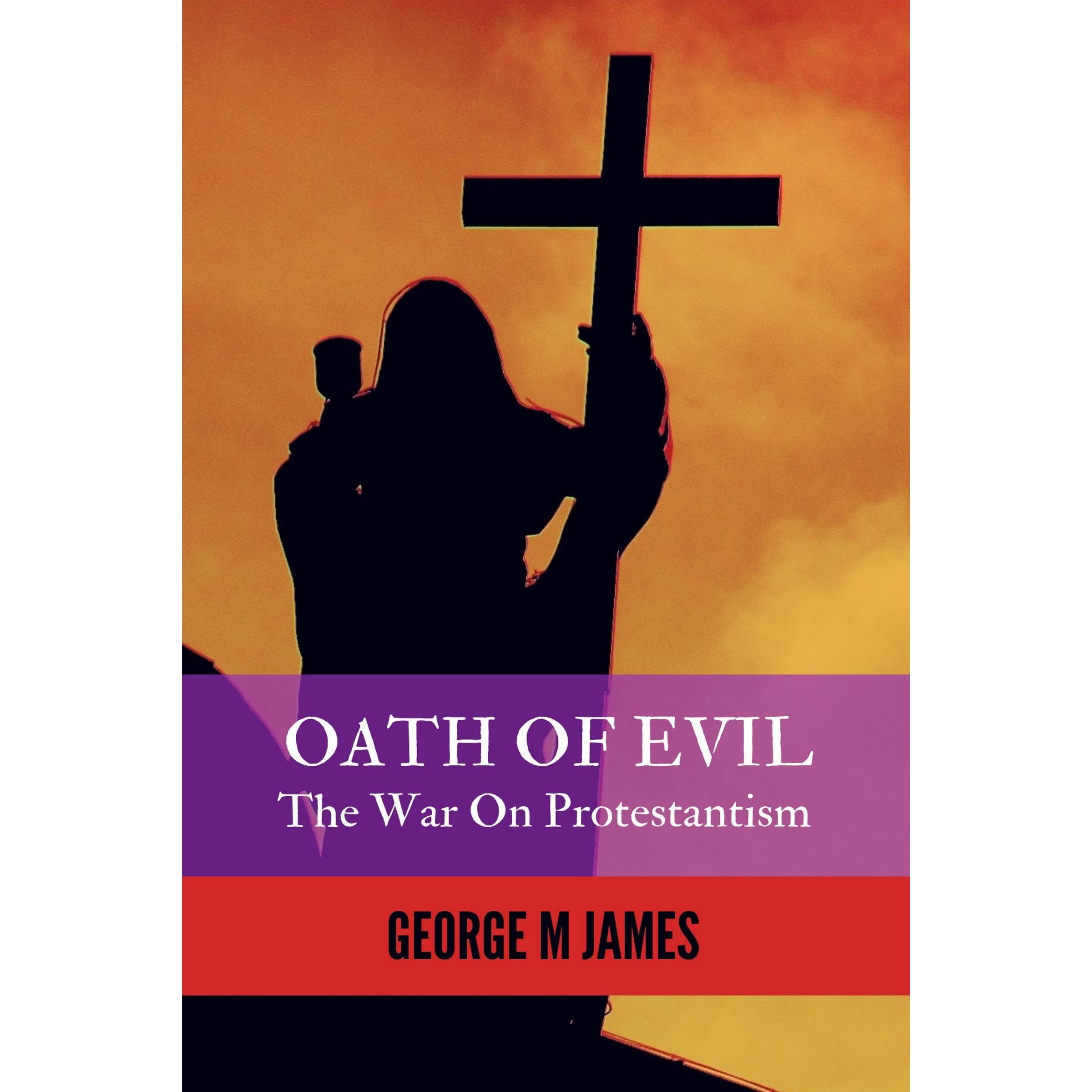 OATH OF EVIL - The War on Protestantism