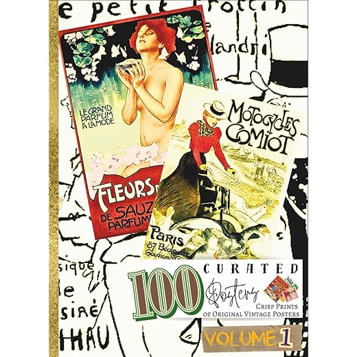 '100 CURATED POSTERS: VOLUME 1'; Prints of Authentic Vintage Posters by Master Artists; Coffee Table Book/ Art Prints Book; Softcover: Antique, Rare ... With Artist Details (My Private Art Gallery)