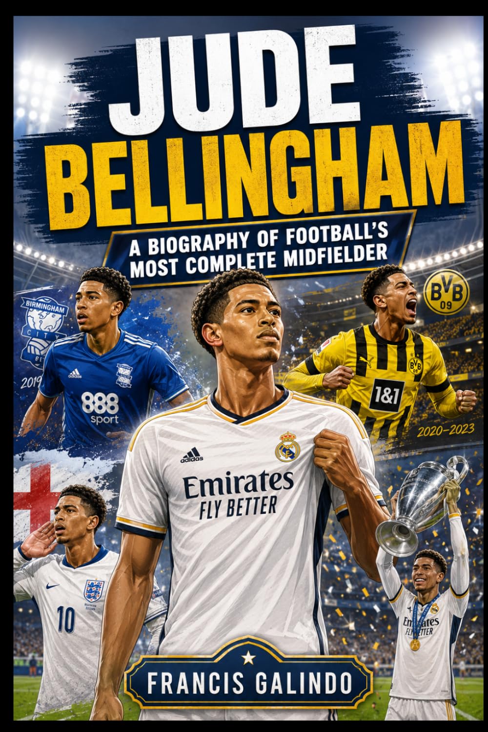 JUDE BELLINGHAM: A Biography of Football's Most Complete Midfielder