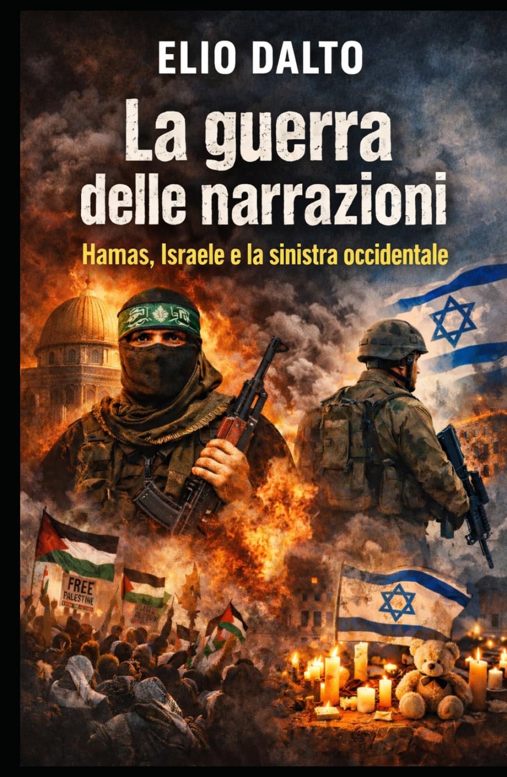 La guerra delle narrazioni: Hamas, Israele e la sinistra occidentale (Geopolitica e conflitti)