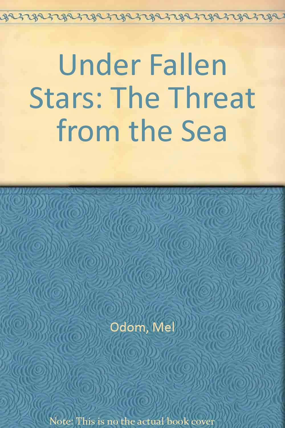 Under Fallen Stars The Threat from the Sea Odom, Mel