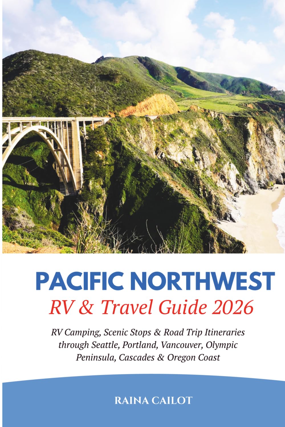 Pacific Northwest RV & Travel Guide 2026: RV Camping, Scenic Stops & Road Trip Itineraries Through Seattle, Portland, Vancouver, Olympic Peninsula, Cascades & Oregon Coast