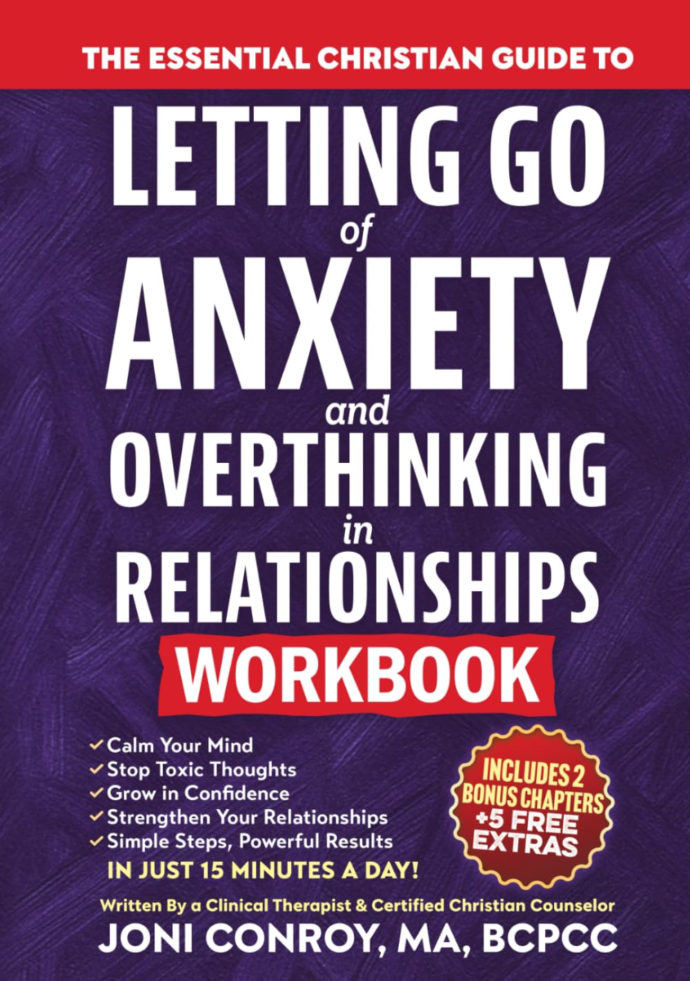 The Essential Christian Guide to Letting Go of Anxiety & Overthinking in Relationships Workbook: 7 Master Keys to Stop Toxic Thoughts & Unlock Confidence, Courage, & Healthy Connections (Faith Books)