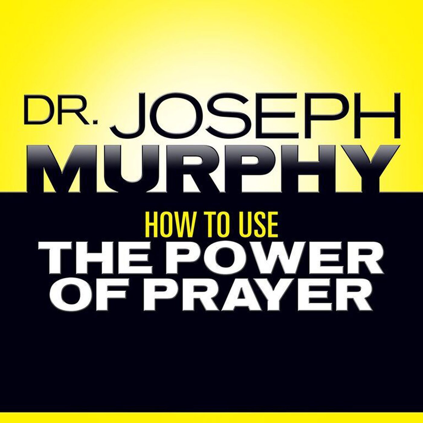 Cover art for How to Use the Power of Prayer