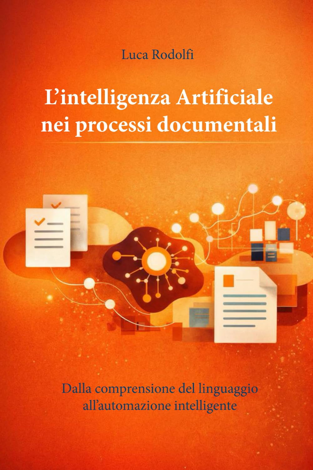 L’intelligenza artificiale nei processi documentali: Dalla comprensione del linguaggio all’automazione intelligente