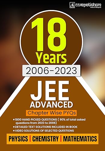 JEE Advanced Success with Competishun: Errorless PCM Comprehensive Chapter wise 18 Years PYQ (2023- 2006) | IIT JEE Advanced Previous Years Solved Question Papers