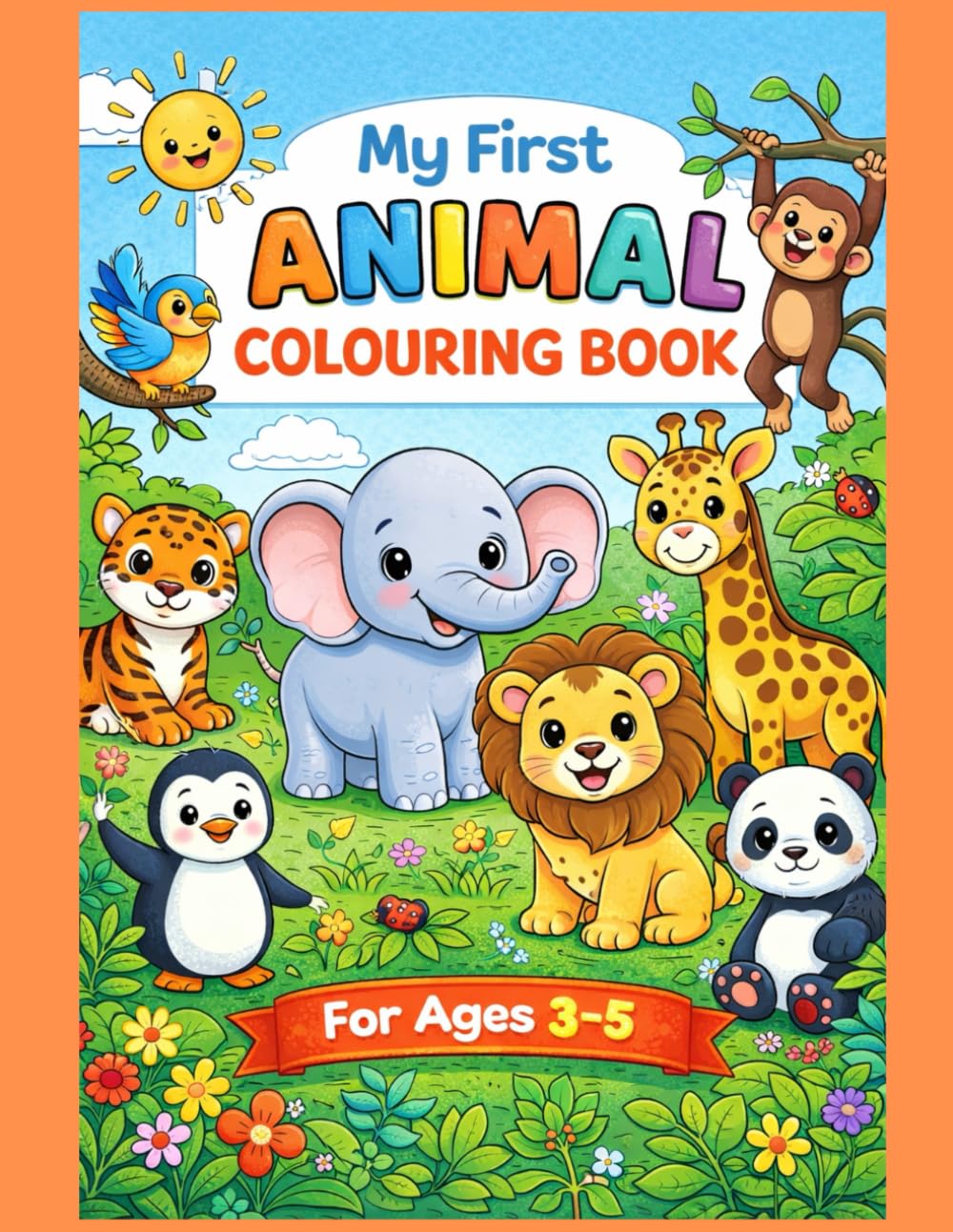 My First animal colouring book: Simple, Big & fun Animal Designs for kids Ages 3-5 (My First colouring Fun series)