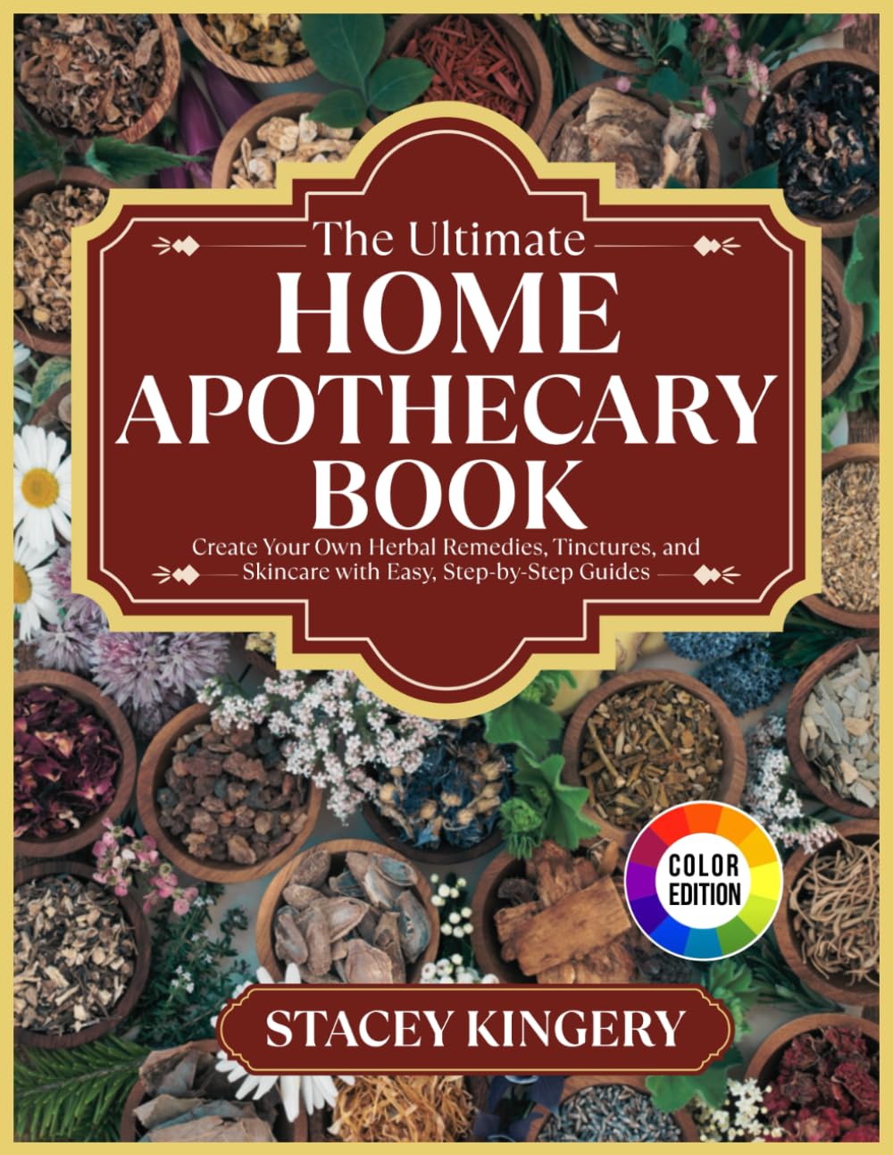 The Ultimate Home Apothecary Book: Create Your Own Herbal Remedies, Tinctures, and Skincare with Easy, Step-by-Step Guides