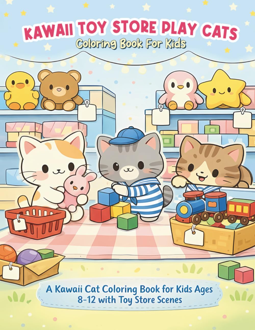 Kawaii Toy Store Play Cats Coloring Book For Kids: A Kawaii Cat Coloring Book for Kids Ages 8-12 with Toy Store Scenes