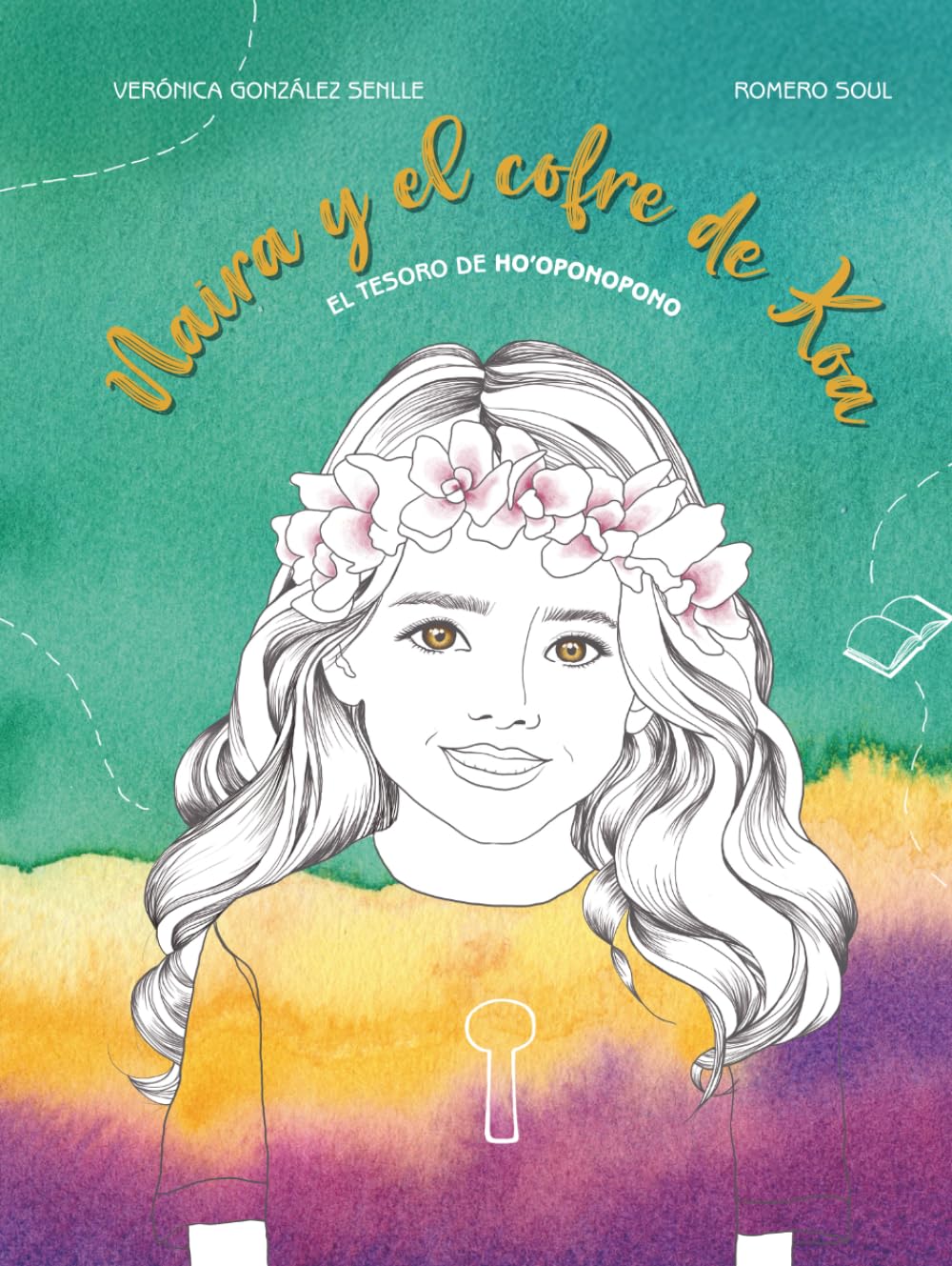 Naira y el cofre de koa: El tesoro de Ho’oponopono: Libro infantil ilustrado que trabaja la ansiedad, el miedo y la tristeza (Cuentos para niños sobre espiritualidad y emociones)
