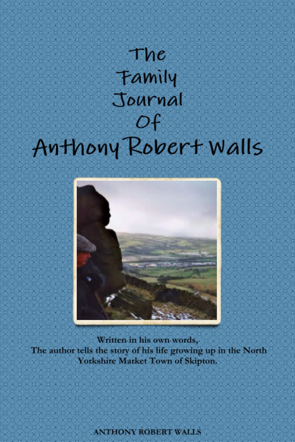 The Family Journal Of Anthony Robert Walls