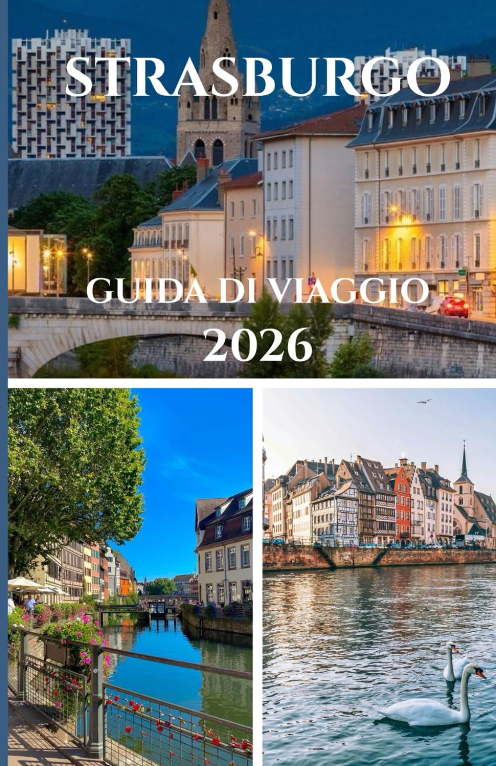STRASBURGO GUIDA DI VIAGGIO 2026