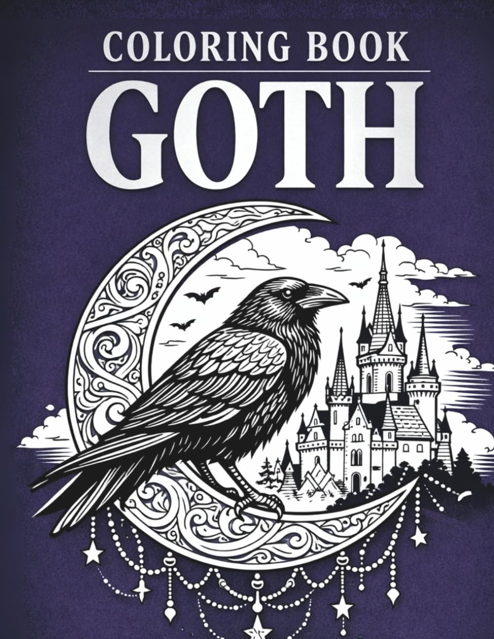 Coloring Book Goth – 70 Dark Fantasy Illustrations of Gothic Castles, Victorian Ravens, Moonlit Gardens and Elegant Skulls: Stress Relief Art for Adults | Single-Sided Pages | Screen-Free Creativity