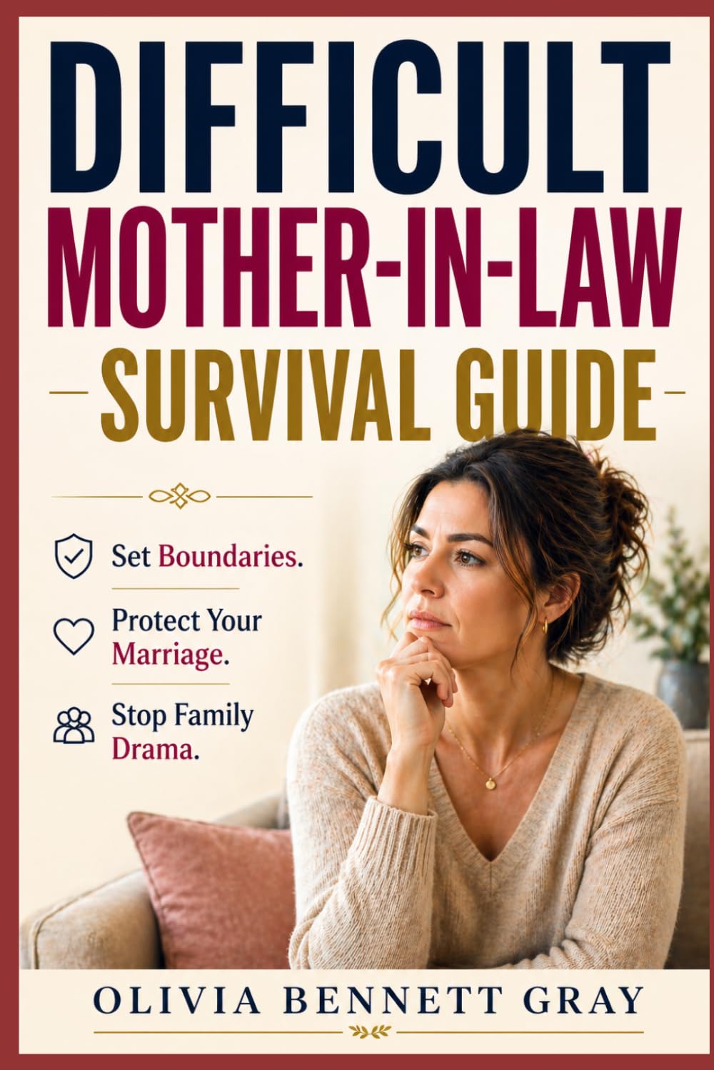 Difficult Mother-in-Law? Survival Guide: How to Set Boundaries, Protect Your Marriage,and Stop Family Drama