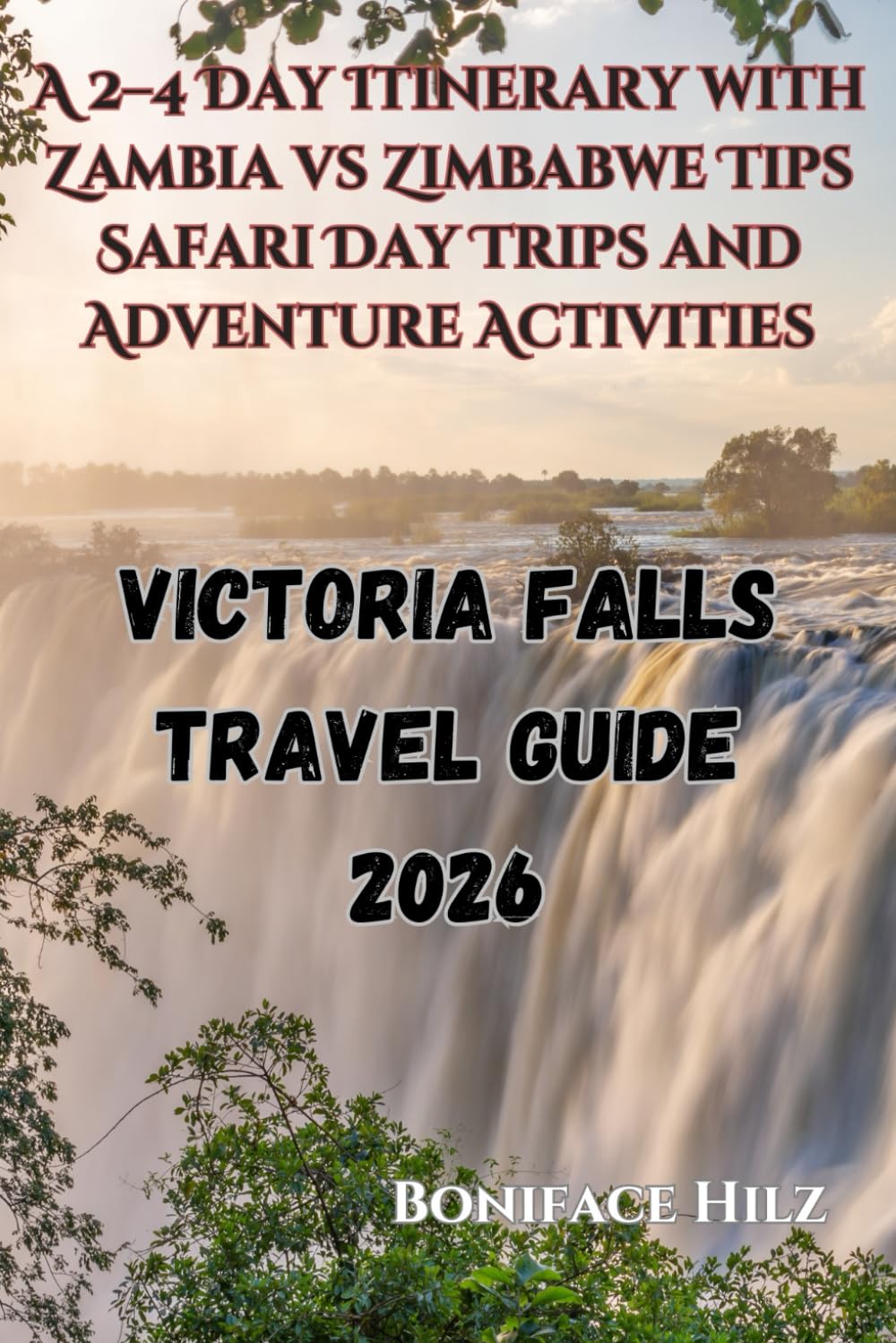 Victoria Falls Travel Guide 2026: A 2–4 Day Itinerary with Zambia vs Zimbabwe Tips Safari Day Trips and Adventure Activities