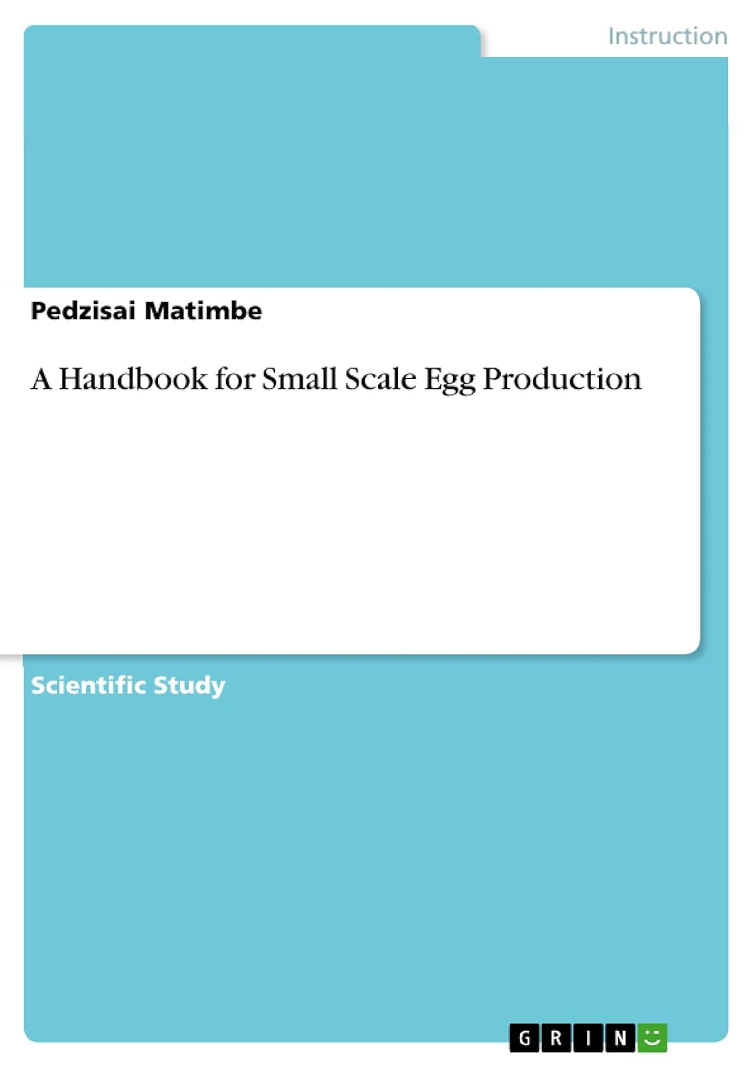 A Handbook for Small Scale Egg Production Matimbe, Pedzisai