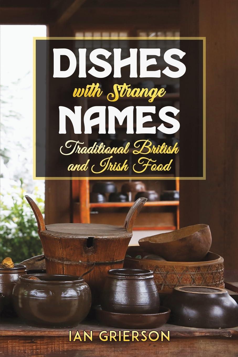 Dishes with Strange Names: Traditional British . Grierson, Grierson, Paperback**