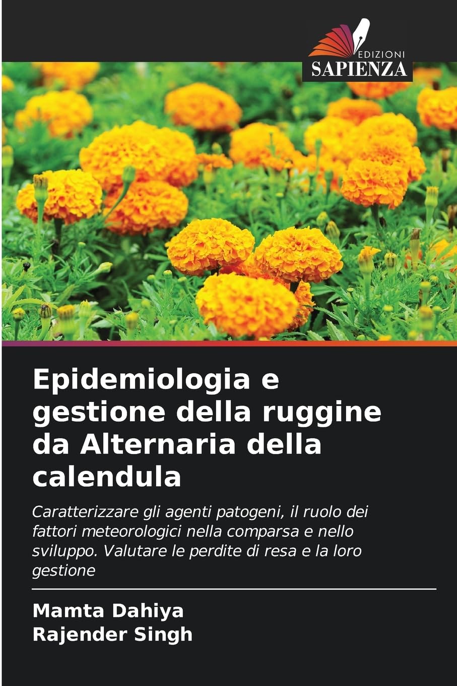 Epidemiologia e gestione della ruggine da Alternaria della calendula: Caratterizzare gli agenti patogeni, il ruolo dei fattori meteorologici nella ... le perdite di resa e la loro gestione