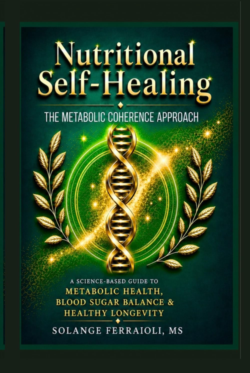 Nutritional Self-Healing: A Science-Based Guide to Metabolic & Blood Sugar Balance, Energy, and Healthy Longevity