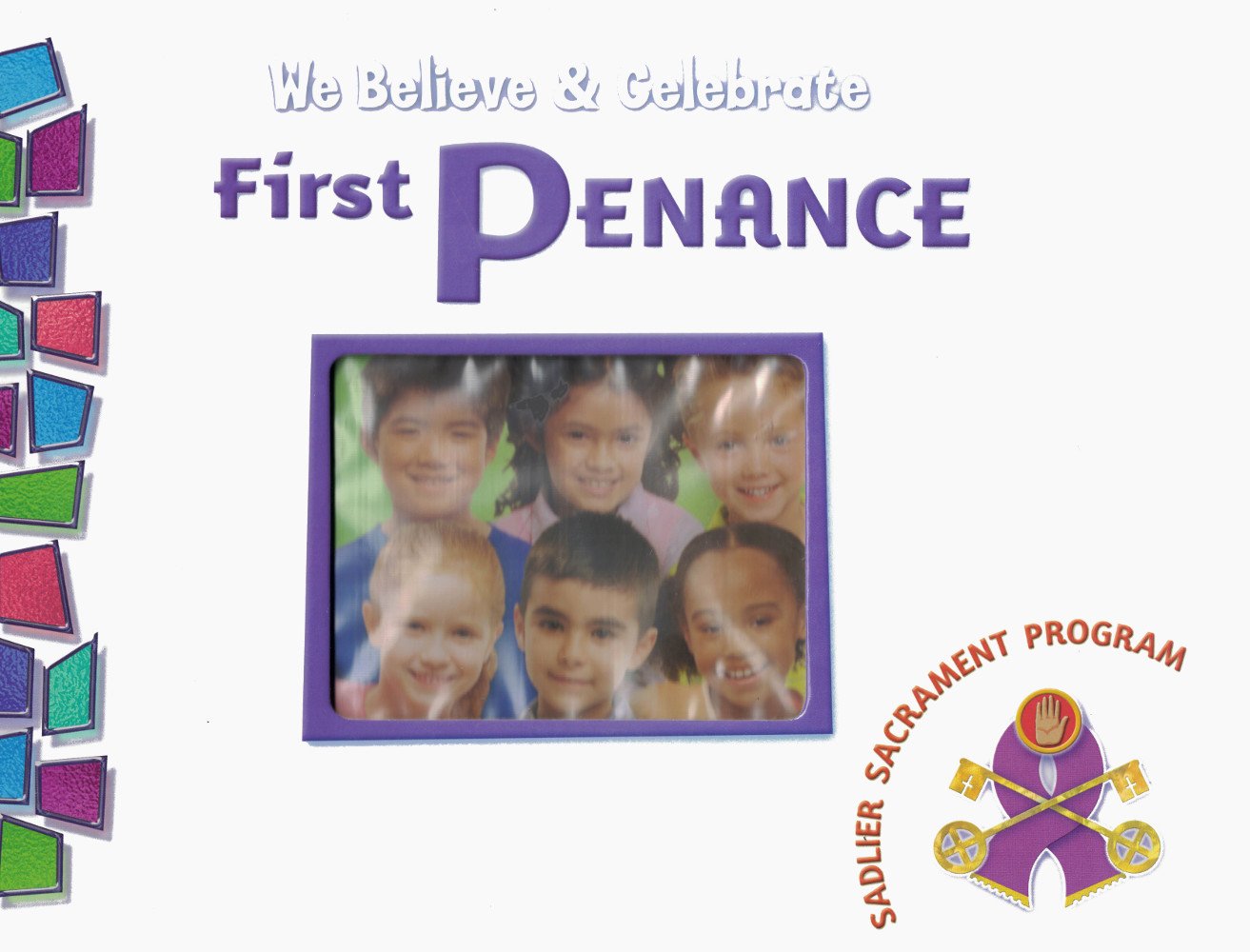 We Believe & Celebrate First Penance (We Believe & Celebrate, First Penance)