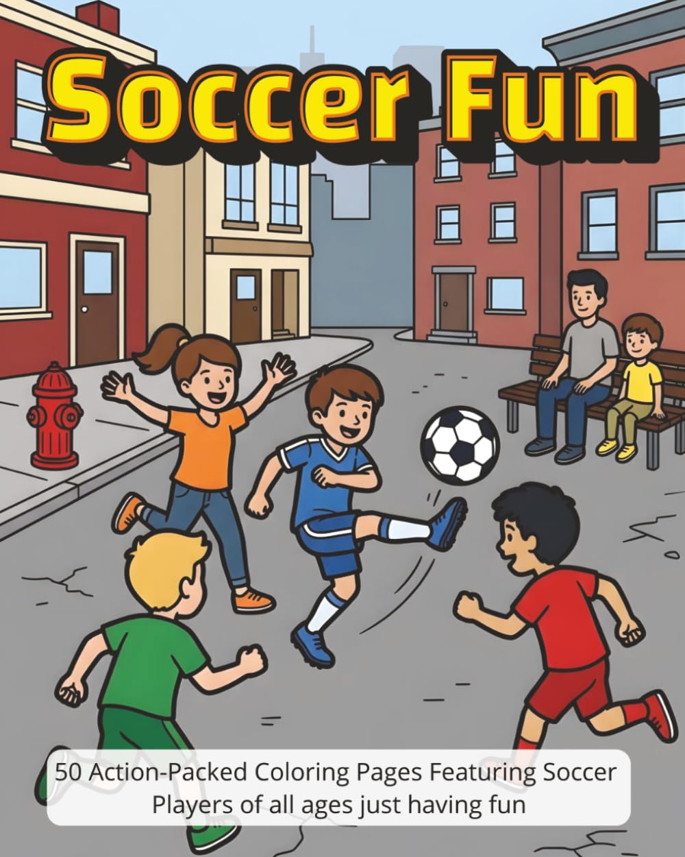 Soccer Fun: 50 Action-Packed Coloring Pages Featuring Soccer Players of all ages just having fun