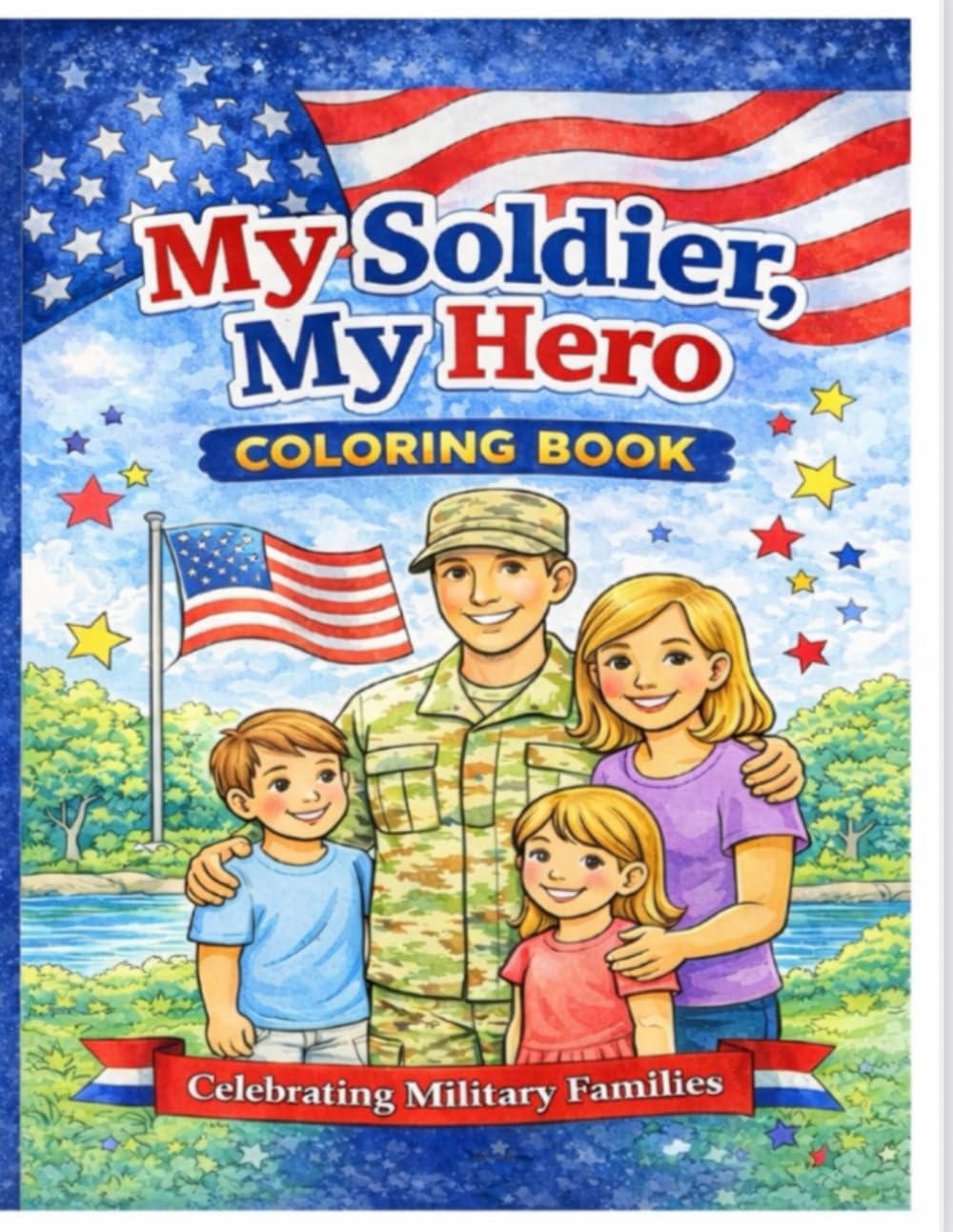 My Soldier, My Hero COLORING BOOK: Celebrating Military Families
