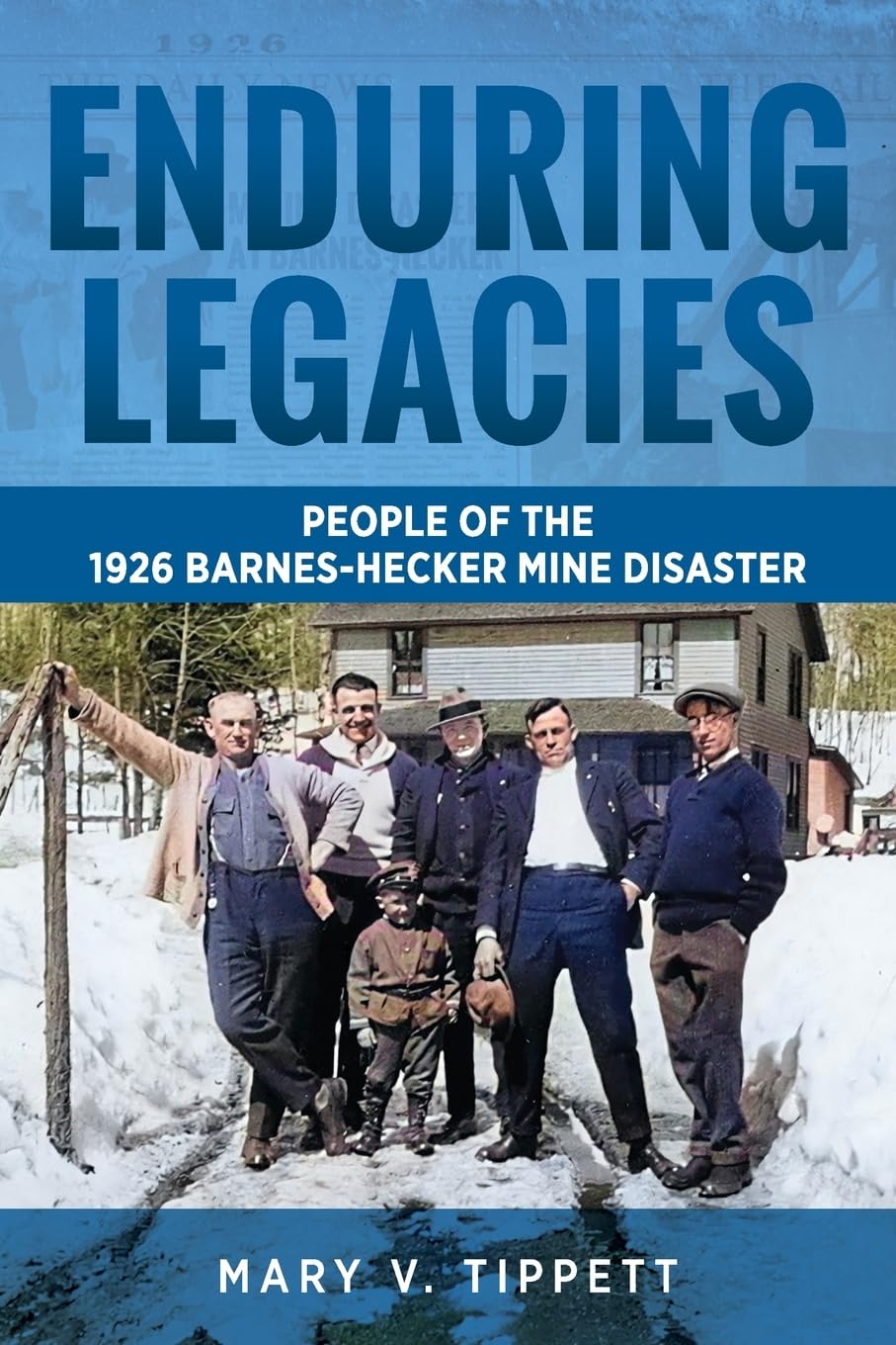Enduring Legacies People of the 1926 Barnes-Hecker Mine Disaster