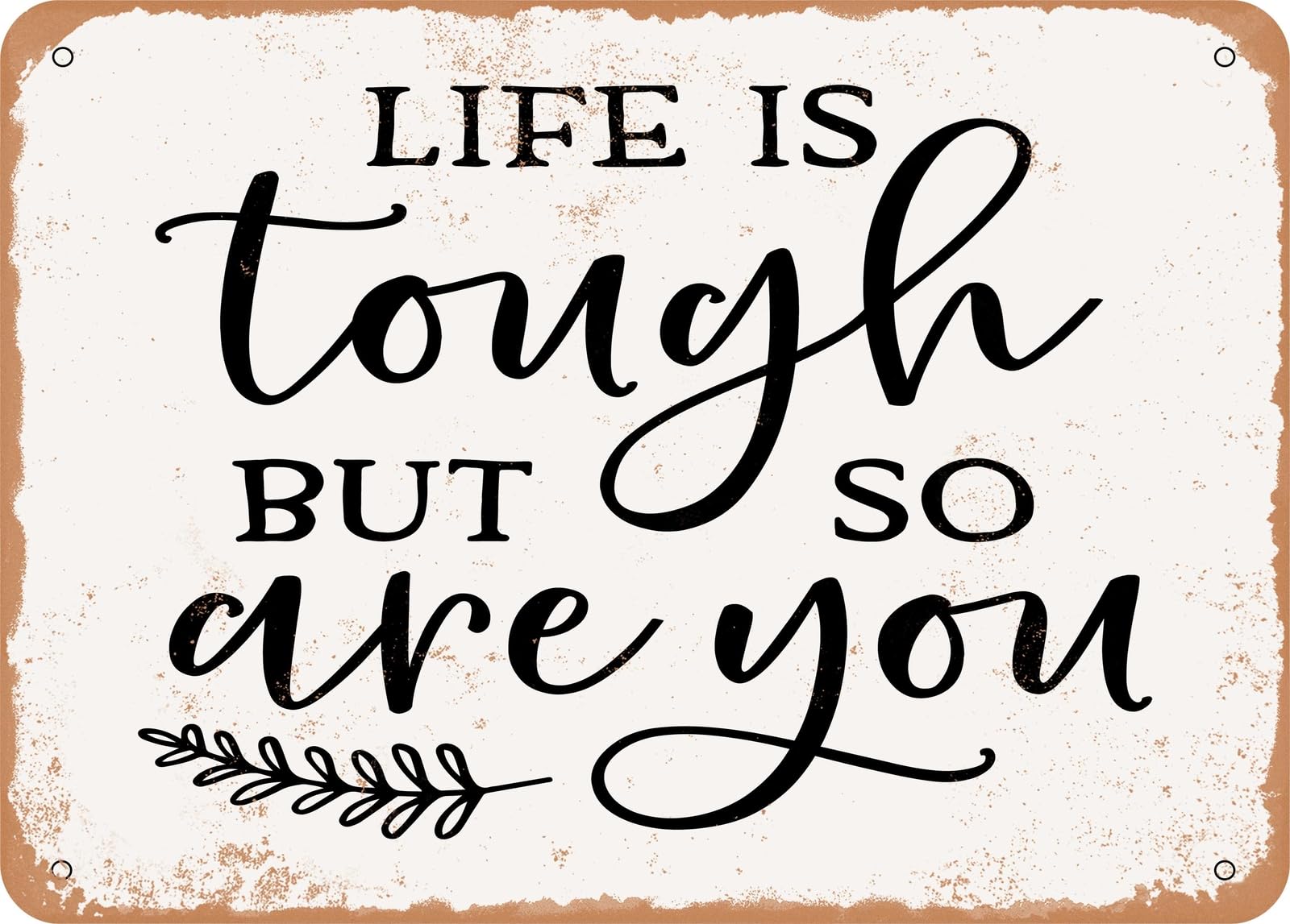 Miaomansenstore Metal Sign - Life Is Tough But So Are You Are You - 2 - Vintage Rusty Look Sign Home Decor